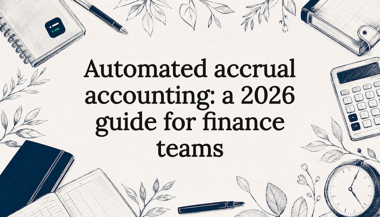 Automated accrual accounting: a 2026 guide for finance teams