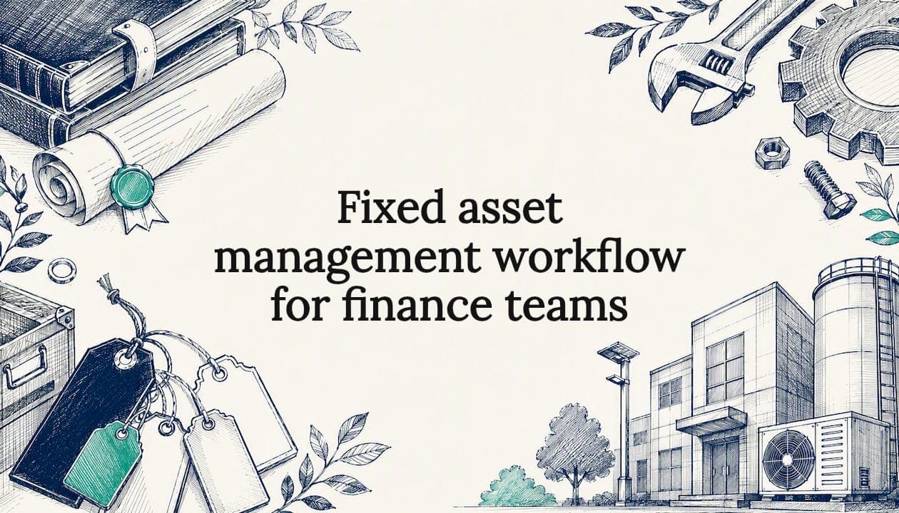 Fixed asset management workflow for finance teams