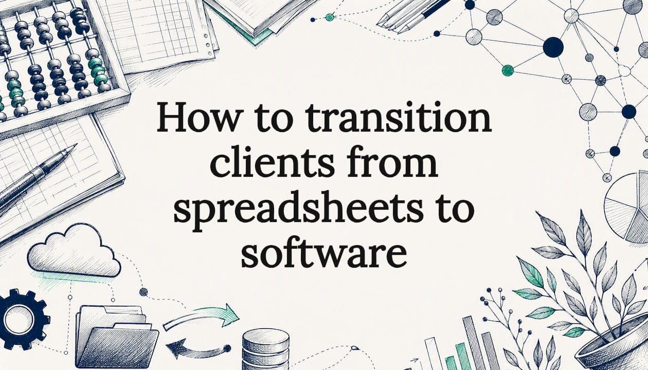 How to transition clients from spreadsheets to software